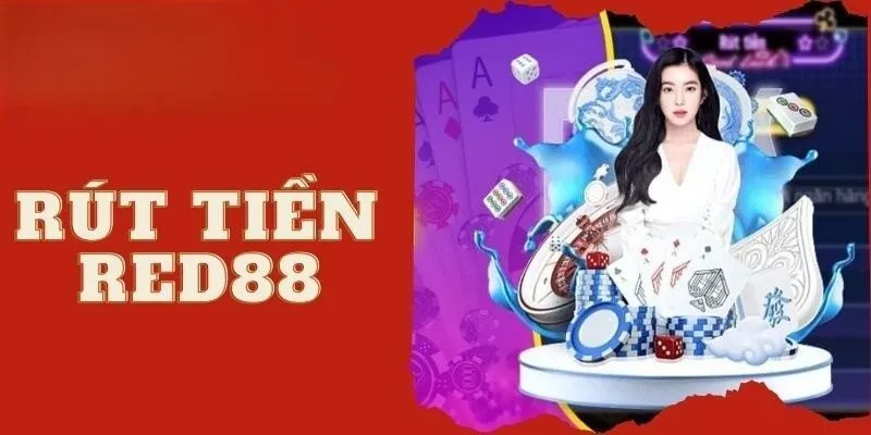 Điều kiện cần và đủ giúp thực hiện rút tiền Red88 thành công