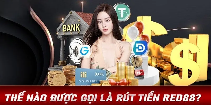 Một số phương thức rút tiền Red88 được hội viên ưa thích nhất