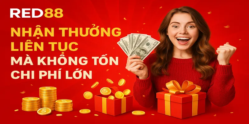 Nhận thưởng từ Red88 liên tục mà không tốn chi phí lớn