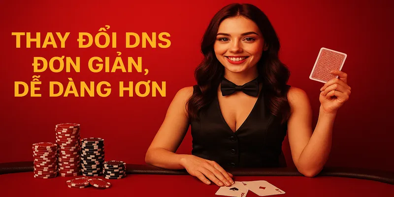 Thay đổi DNS đơn giản, dễ dàng hơn