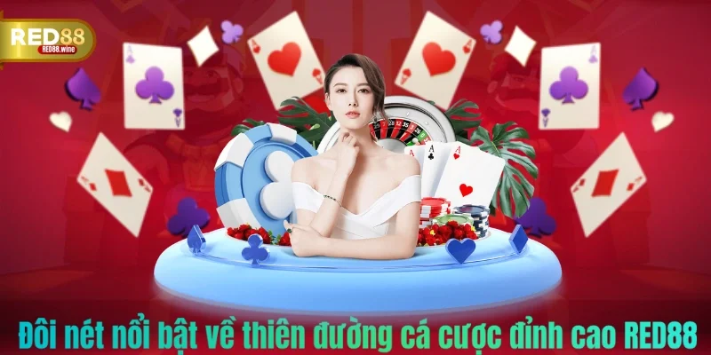 Đôi nét nổi bật về thiên đường cá cược đỉnh cao RED88