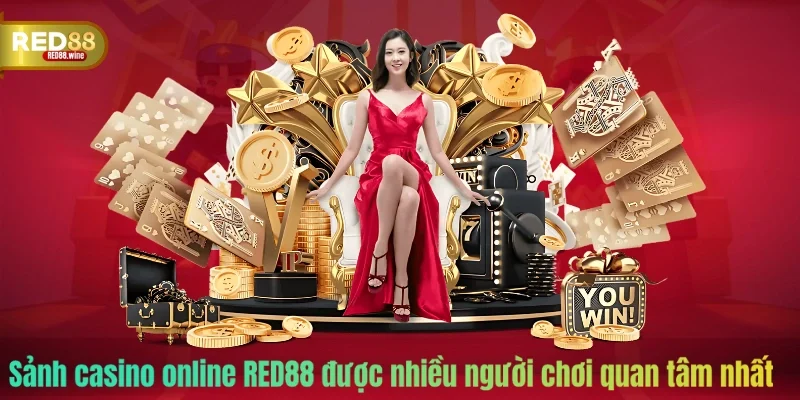 Sảnh casino online RED88 được nhiều người chơi quan tâm nhất